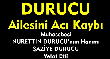 DURUCU AİLESİNİ ACI KAYBI