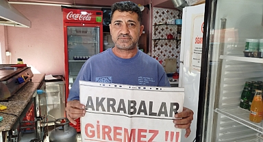 Bedavacı akrabalara isyan etti, dükkanına 'Akrabalar giremez' pankartı astı