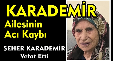 KARADEMİR AİLESİNİN ACI KAYBI  