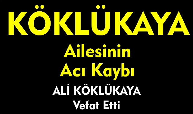 KÖKLÜKAYA AİLESİNİN ACI KAYBI