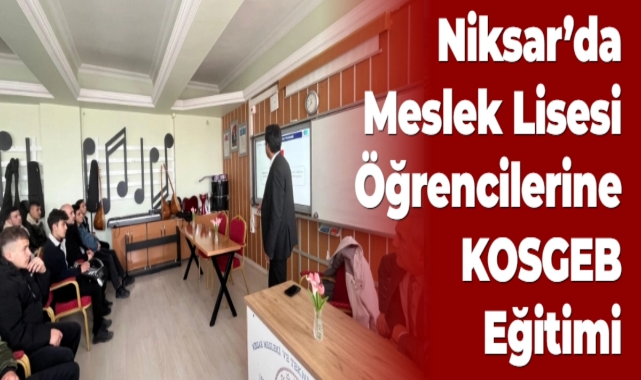 Niksar'da Meslek Lisesi Öğrencilerine KOSGEB Eğitimi