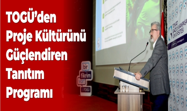 TOGÜ'den Proje Kültürünü Güçlendiren Tanıtım Programı