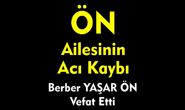 ÖN AİLESİNİN ACI KAYBI