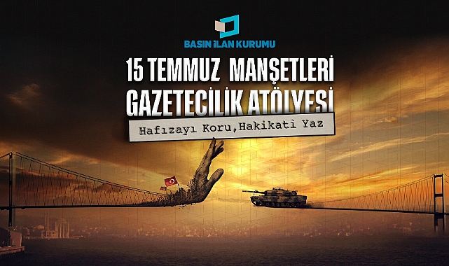 15 Temmuz darbe girişimi genç gazetecilerin manşetleriyle hatırlanacak