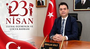 Tokat Valisi Abdullah Köklü’nün 23 Nisan Ulusal Egemenlik ve Çocuk Bayramı Mesajı