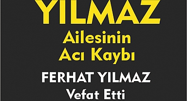YILMAZ  AİLESİNİN ACI KAYBI