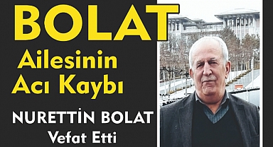 BOLAT AİLESİNİN ACI KAYBI 