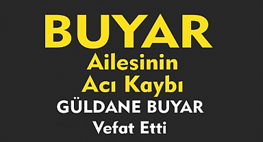 BUYAR AİLESİNİN ACI KAYBI  
