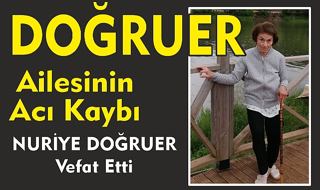 DOĞRUER AİLESİNİN ACI KAYBI