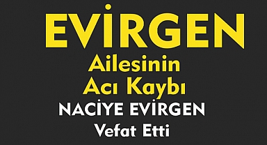 EVİRGEN AİLESİNİN ACI KAYBI