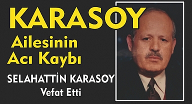 KARASOY AİLESİNİN ACI KAYBI  