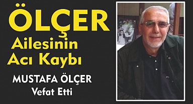 ÖLÇER AİLESİNİN ACI KAYBI