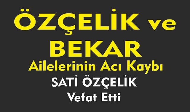 ÖZÇELİK ve BEKAR AİLELERİNİN ACI KAYBI