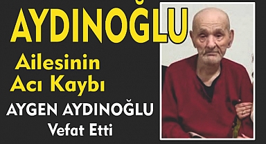 AYDINOĞLU AİLESİNİN ACI KAYBI