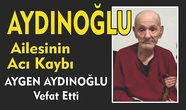 AYDINOĞLU AİLESİNİN ACI KAYBI