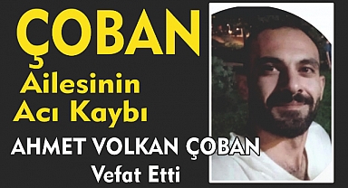 ÇOBAN AİLESİNİN ACI KAYBI
