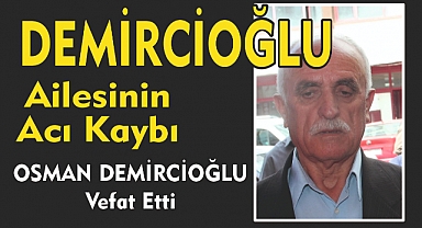 DEMİRCİOĞLU AİLESİNİN ACI KAYBI   