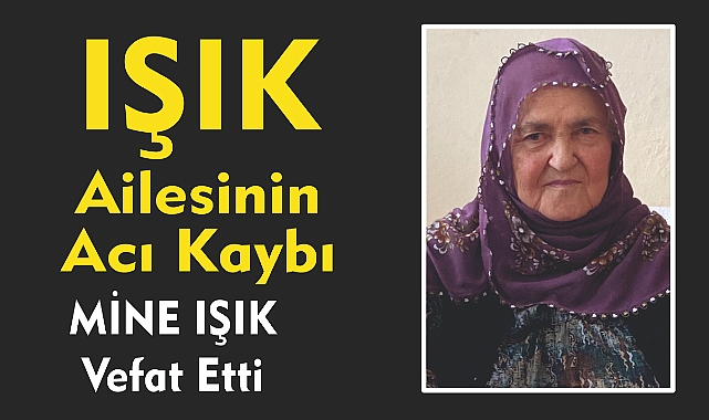 IŞIK AİLESİNİN ACI KAYBI 