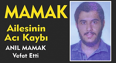 MAMAK AİLESİNİN ACI KAYBI
