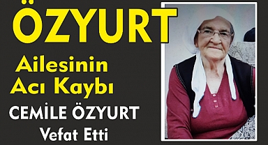 ÖZYURT AİLESİNİN ACI KAYBI   