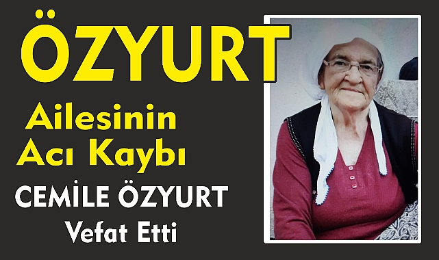 ÖZYURT AİLESİNİN ACI KAYBI   