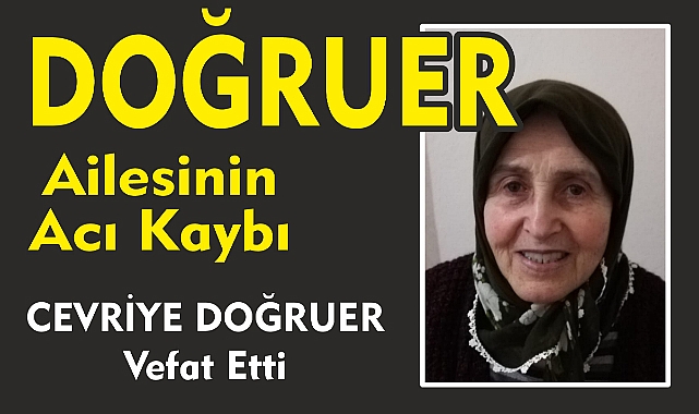 DOĞRUER AİLESİNİN ACI KAYBI