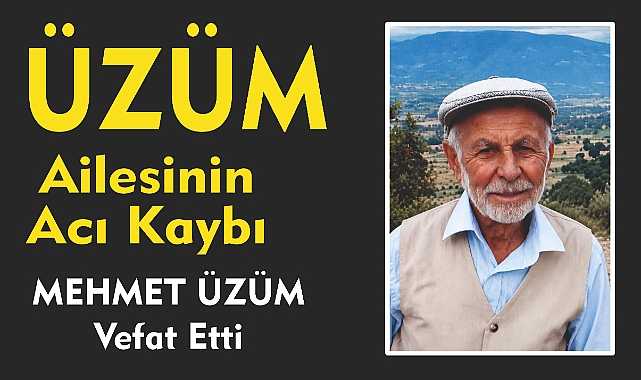 ÜZÜM AİLESİNİN ACI KAYBI