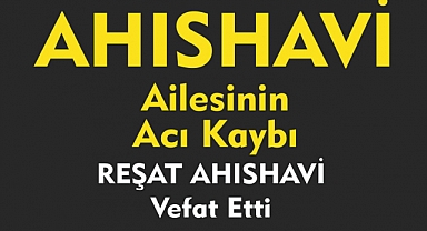 AHISHAVİ AİLESİNİN ACI KAYBI