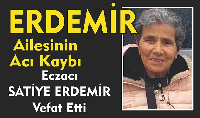 NİKSARIN ESKİ ECZACILARINDAN  SATİYE ERDEMİR VEFAT ETTİ