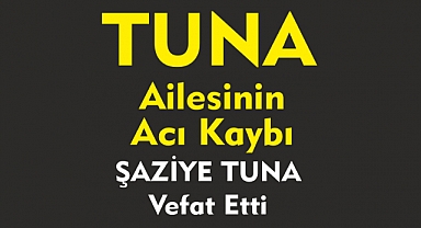TUNA  AİLESİNİN ACI KAYBI