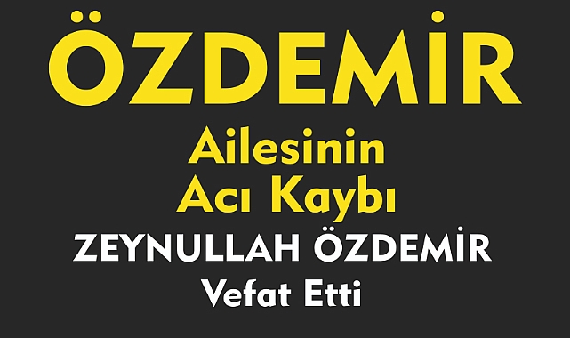 ÖZDEMİR AİLESİNİN ACI KAYBI ZEYNULLAH ÖZDEMİR Vefat Etti