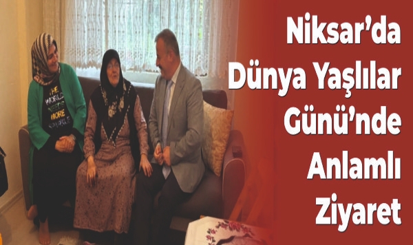Niksar'da Dünya Yaşlılar Günü'nde Anlamlı Ziyaret