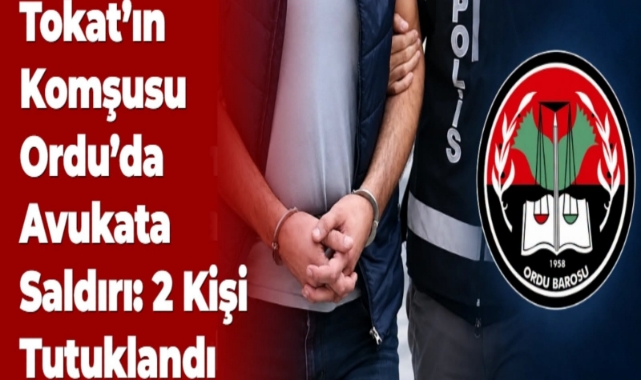 Tokat'ın Komşusu Ordu'da Avukata Saldırı: 2 Kişi Tutuklandı