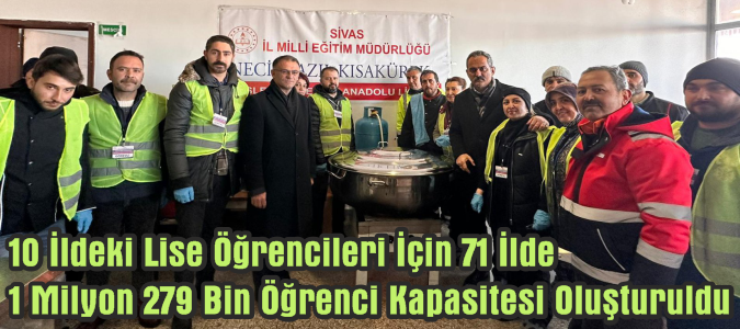 10 İldeki Lise Öğrencileri İçin 71 İlde 1 Milyon 279 Bin Öğrenci Kapasitesi Oluşturuldu