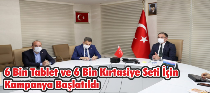 6 Bin Tablet Ve 6 Bin Kırtasiye Seti Dağıtımı Kampanyası Başlatıldı