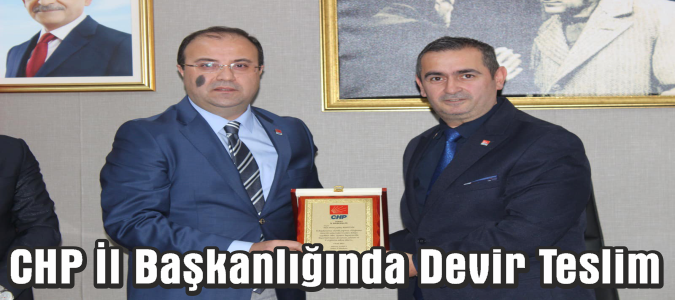 CHP İl Başkanlığında Devir Teslim