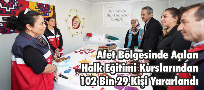 Afet Bölgesinde Açılan Halk Eğitimi Kurslarından 102 Bin 29 Kişi Yararlandı