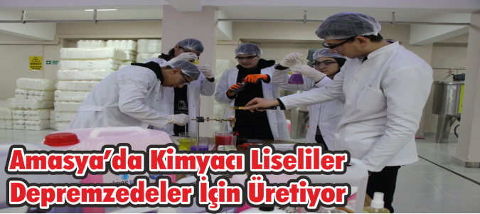 Amasya’da Kimyacı Liseliler Depremzedeler İçin Üretiyor