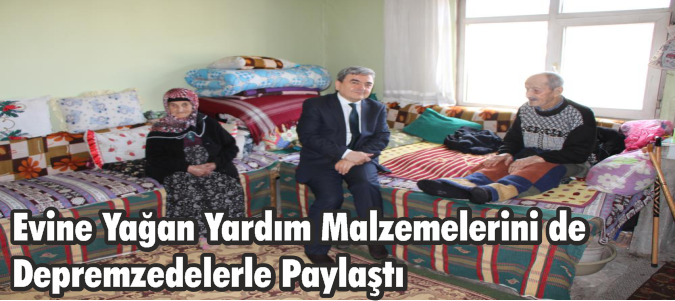 Evine Yağan Yardım Malzemelerini de Depremzedelerle Paylaştı