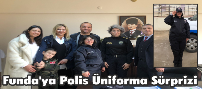 Funda'ya Polis Üniforma Sürprizi