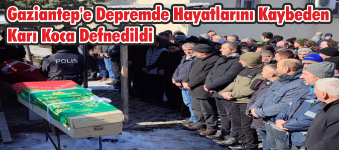 Gaziantep'e Depremde Hayatlarını Kaybeden Karı Koca Defnedildi