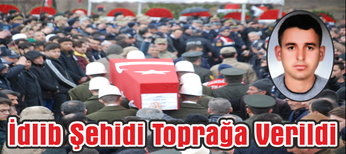 İdlib Şehidi Toprağa Verildi