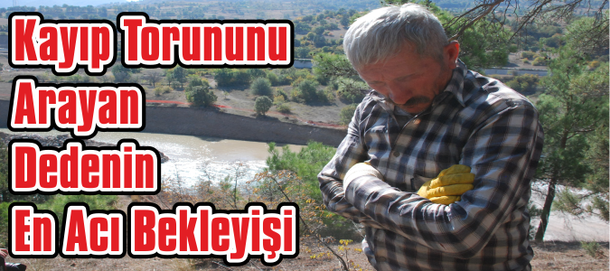 Kayıp Torununu Arayan Dedenin En Acı Bekleyişi