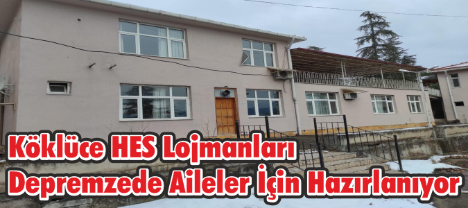 Köklüce HES Lojmanları Depremzede Aileler İçin Hazırlanıyor