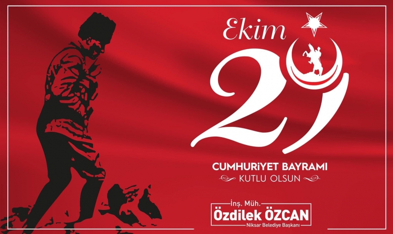 Niksar Belediye Başkanı Özdilek Özcan'ın 29 Ekim Cumhuriyet Bayramı Kutlama Mesajı