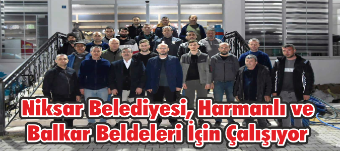 Niksar Belediyesi, Harmanlı ve Balkar Beldeleri İçin Çalışıyor