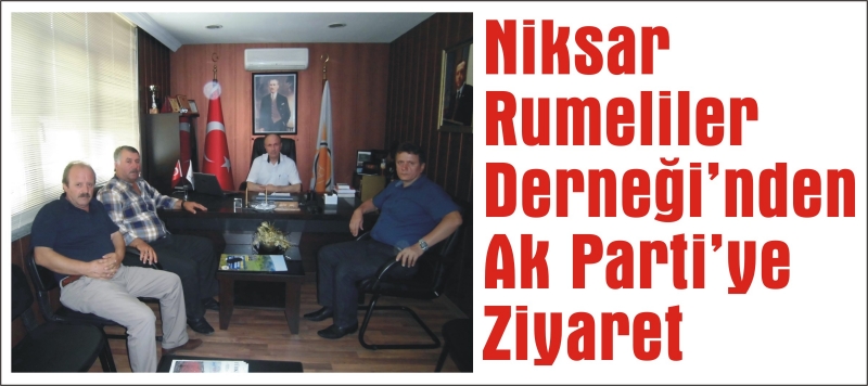 Niksar Rumeliler Derneği’nden Ak Parti’ye Ziyaret