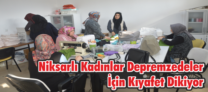 Niksarlı Kadınlar Depremzedeler İçin Kıyafet Dikiyor