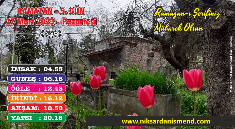 RAMAZAN - 5. GÜN 27 Mart 2023 - Pazartesi