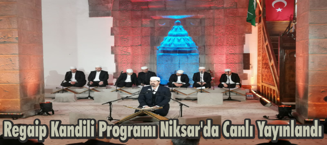 Regaip Kandili Programı Niksar’da Canlı Yayınlandı